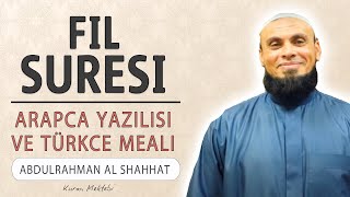 Fil suresi anlamı dinle Abdulrahman al Shahhat (Fil suresi arapça yazılışı okunuşu ve meali)