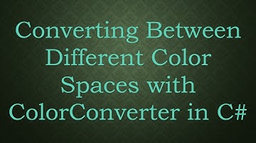 Converting Between Different Color Spaces with ColorConverter in C#