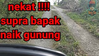 NAIK GUNUNG DENGAN HONDA SUPRA | SUPRA X BAPAK JUARANYA MENDAKI GUNUNG