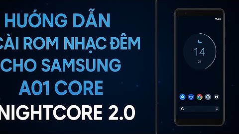 Tùy Chỉnh 10 Hướng Dẫn Cài ROM Nhạc Đêm Cho Samsung A01 Core | NightCore 2.0 Mượt, Đẹp, Siêu Nhẹ!
