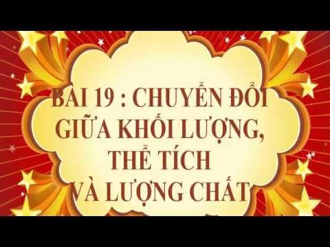 Video Hóa Học Lớp 8 - Bài 19- Chuyển đổi khối lượng, thể... - youtube
