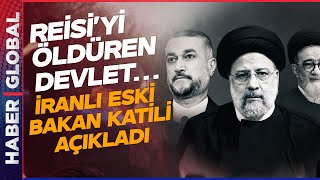 İranlı Eski Bakan Reisi'yi Öldürenleri Açıkladı: Asıl Sorumlu...