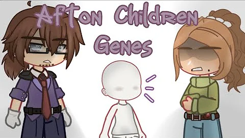 ||Afton Children Genes|| Ft. Past Aftons|| Fnaf||G...