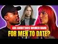 Are Men Intimidated by Ambitious Women? w/Pimms