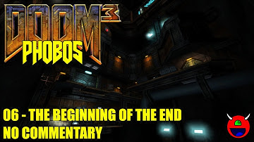 Doom 3: Phobos Episode 2 - 06 The Beginning of the End - No Commentary