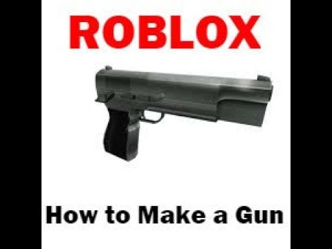 How To Make Your Own Gun Roblox Studio Youtube