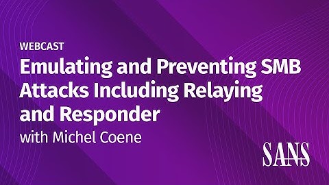 Emulating and Preventing SMB Attacks Including Relaying and Responder