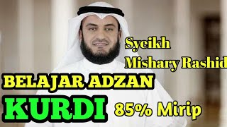 BELAJAR ADZAN KURDI SYEIKH MISHARY RASHID 85% MIRIP