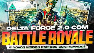 DELTA FORCE 2.0 COM BATTLE ROYALE E NOVOS MODOS RAPIDOS?🔥🔥🔥 DELTA FORCE MOBILE