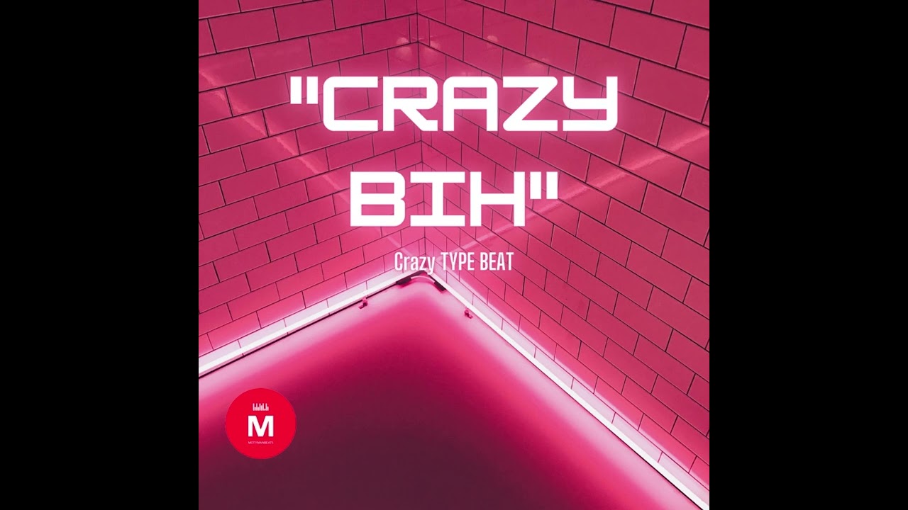 "Crazy Bih" Crazy Type Beat 2023