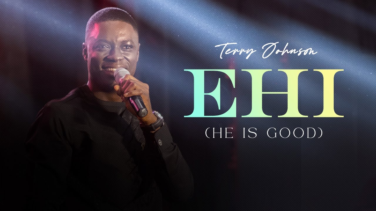 EHI (HE IS GOOD) - TERRY JOHNSON