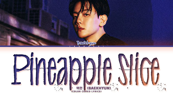 BAEKHYUN (백현) 'Pineapple Slice' Lyrics (Color Coded Lyrics)