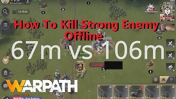 Warpath Tutorial 118 - How To Kill 100m+ Power Enemy "Offline" (HunterBBQ Tips & Tricks)