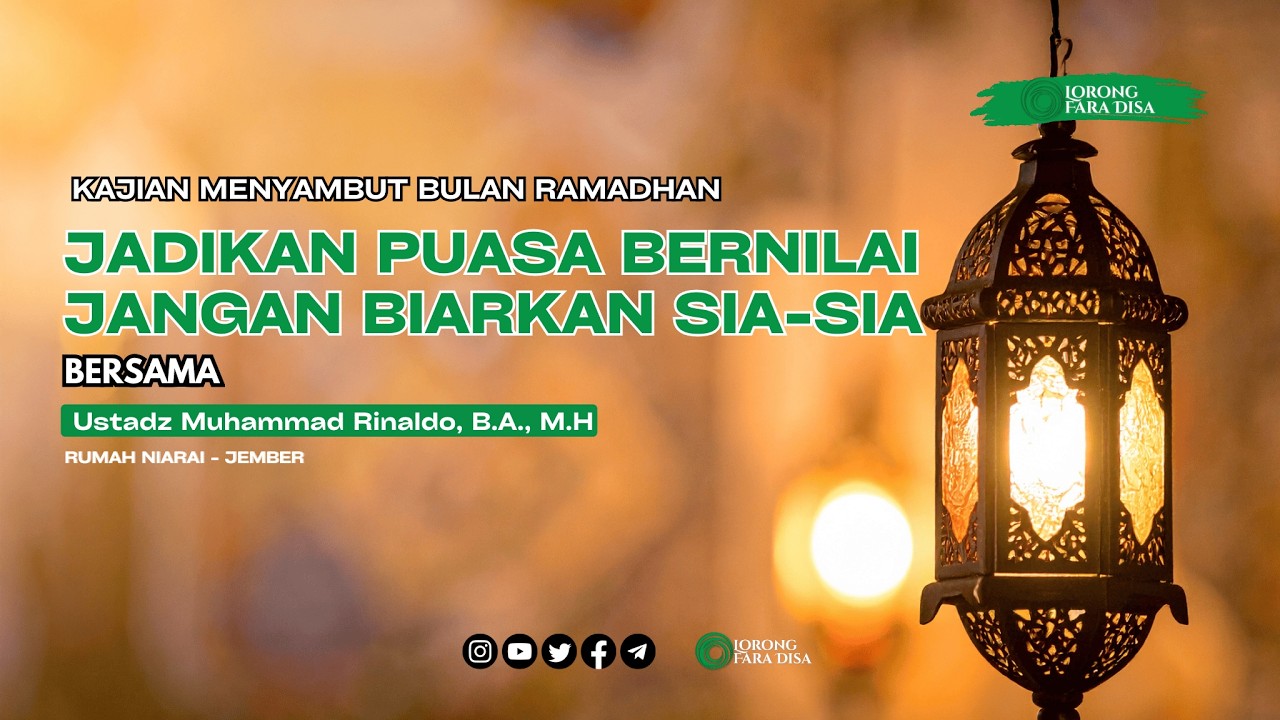 Jadikan Puasa Bernilai Jangan Biarkan Sia-sia - Ustadz Muhammad Rinaldo, B.A., M.H