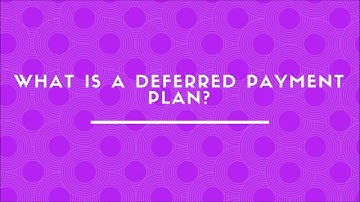 What Is A Deferred Payment Plan?