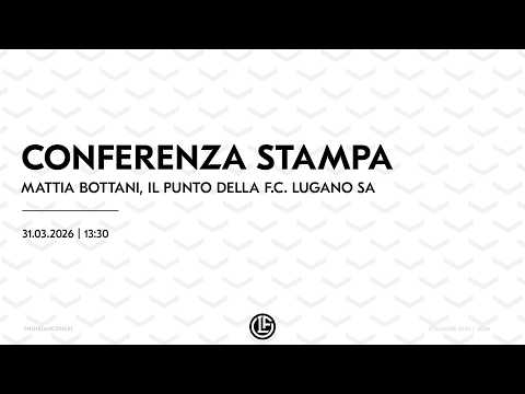 📡 Live - Conferenza stampa | Mattia Bottani, il punto della F.C. Lugano SA — football video