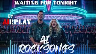AI ROCKSONGS - WAITING FOR TONIGHT