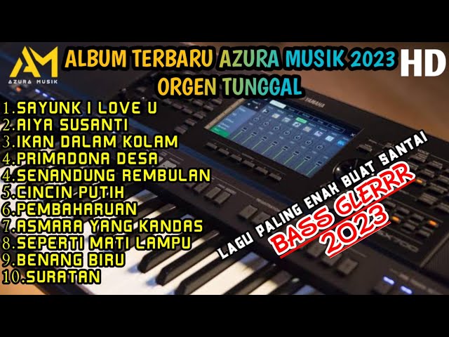 AZURA MUSIK FULL ALBUM TERBARU 2023 | Full bass | trending YouTube |  sayunk i love you aiya susanti class=