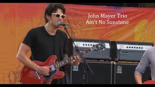 John Mayer Trio ~ Ain't No Sunshine ~ 2010 ~ Live Video, Crossroads Guitar Festival, Chicago