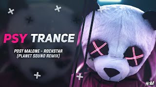 PSY-TRANCE - Post Malone - Rockstar (Planet Sound Remix)