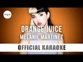 Melanie martinez  orange juice official karaoke instrumental  songjam