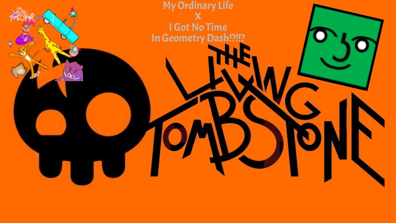 My Ordinary Life X I Got No Time (Geometry Dash VERSION!) By ...