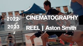 2022-23 Cinematography Reel | Aston Smith