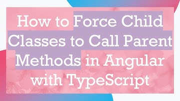 How to Force Child Classes to Call Parent Methods in Angular with TypeScript
