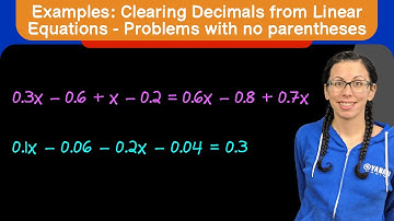 Examples: Getting Rid of Decimals from Linear Equations with No Parentheses