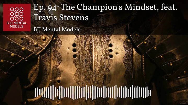 Ep. 94: The Champion's Mindset, feat. Travis Stevens