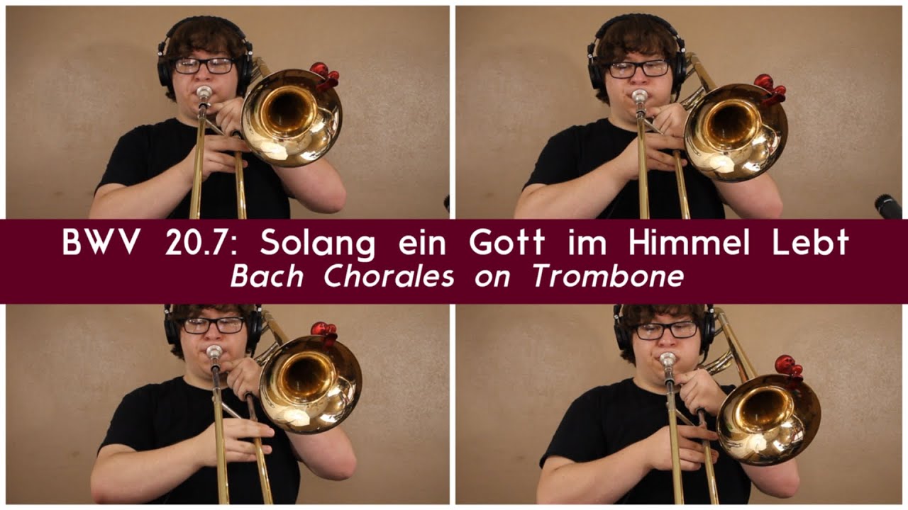BWV 20.7: Solang ein Gott im Himmel lebt | Bach Chorales on Trombone
