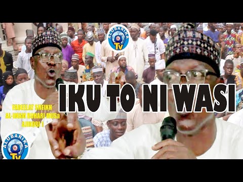 IKU TO NI WASI  Death Is Enough As Lecture  Sheikh Buhari Omo Musa