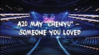 A20 May - Chenyu Someone You Loved 