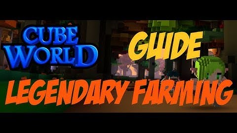 Cube World Legendary Farming Guide