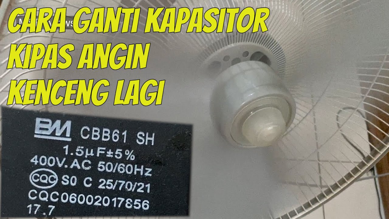 Cara ganti kapasitor kipas angin agar tidak lambat putarannya. YouTube
