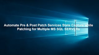 Celebrity Automate Pre & Post Patch Services State Capture while Patching for Multiple MS SQL SERVERs Profile