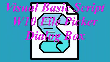 VBScript W10 Browse for File Dialog Box