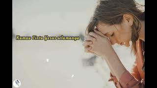 Story Wa Lirik Lagu Rohani Ku mau Cinta Yesus selamanya // Status Wa Lirik Lagu Rohani Kristen