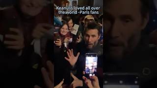 Keanu is loved all over the world - Paris' fans