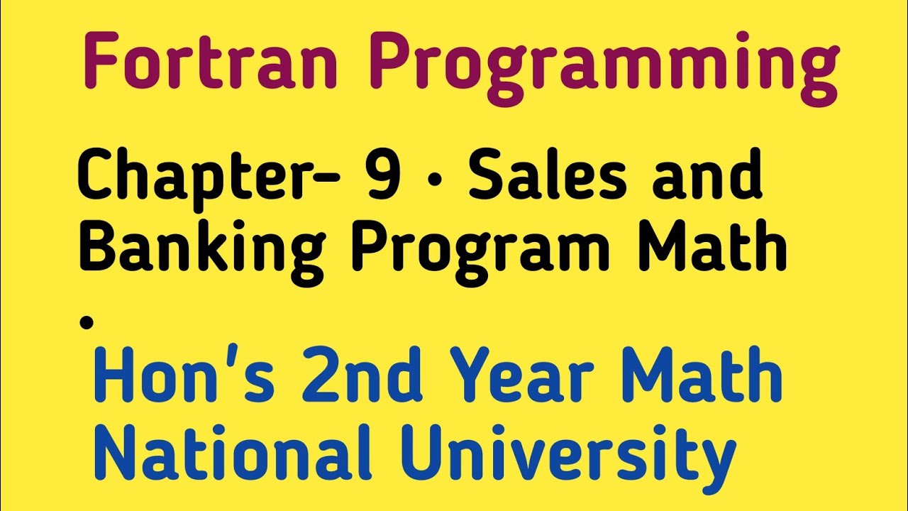 Fortran Math Chapter 9 || Sales and banking program || Hon's 2nd Year ...