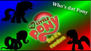 MLP but it's random episode 2 Who's dat Pony