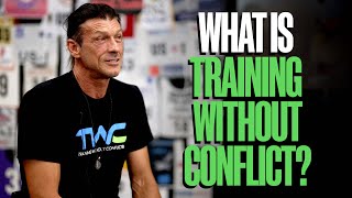 WHAT IS TRAINING WITHOUT CONFLICT?