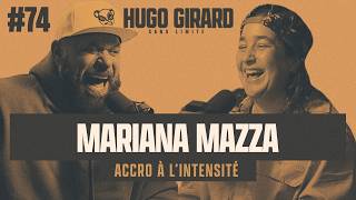 #74 Mariana Mazza - Accro à l’intensité - HUGO GIRARD SANS LIMITE