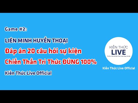 Video Game #2: LMHT - Đáp án 20 câu hỏi sự kiện Chiến Thần... - youtube