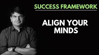 SUCCESS FRAMEWORK 3 - ALIGN YOUR MINDS | Sumit Agarwal | Business Coach
