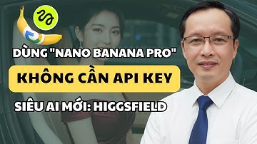 Cách Dùng "Nano Banana Pro" Miễn Phí: Không Cần API Key -  Higgsfield AI
