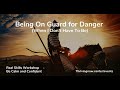 Being On Guard for Danger (When I Don't Have To Be)