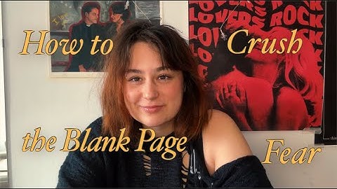 How to Overcome the Fear of a Blank Page