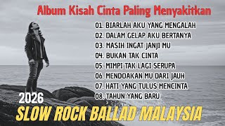 Album Slow Rock Ballad Malaysia 🎸 Kisah Cinta Paling Menyakitkan \u0026 Menyentuh Hati