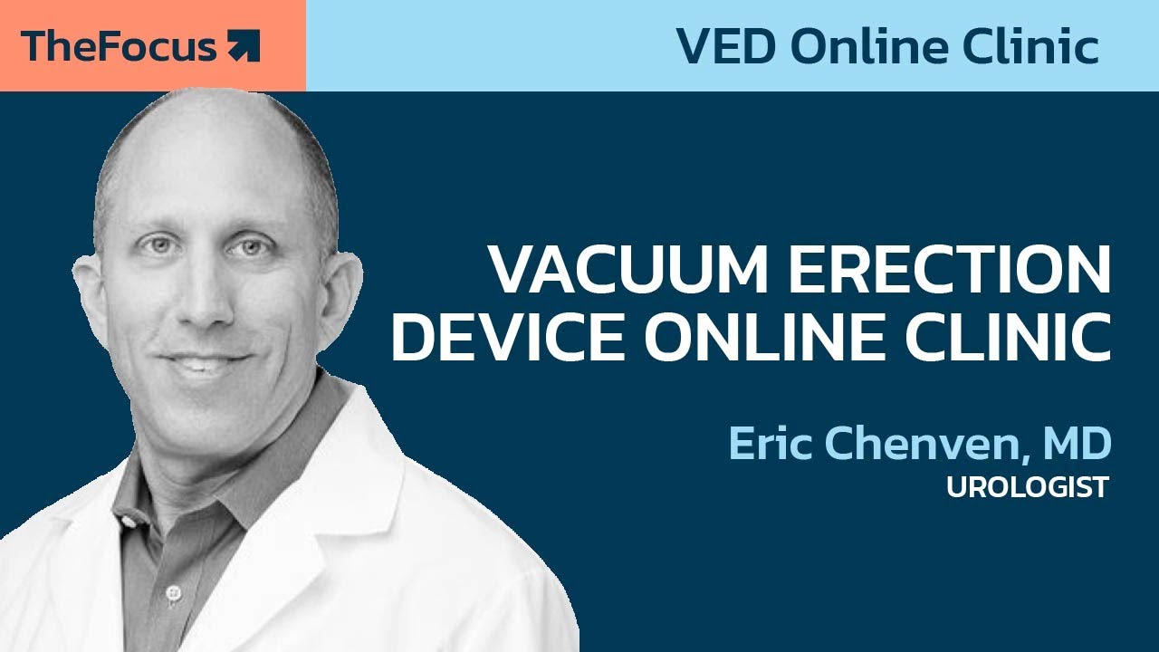 Vacuum Erection Devices Explained by a Urologist Dr. Eric Chenven